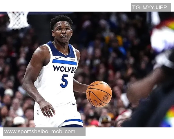 爱德华兹创历史成就25岁前三分球命中超1200个成NBA首位